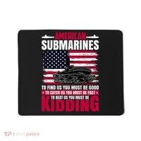 American Submarines Funny Must Be Good Fast Kidding Mousepad thumb 0