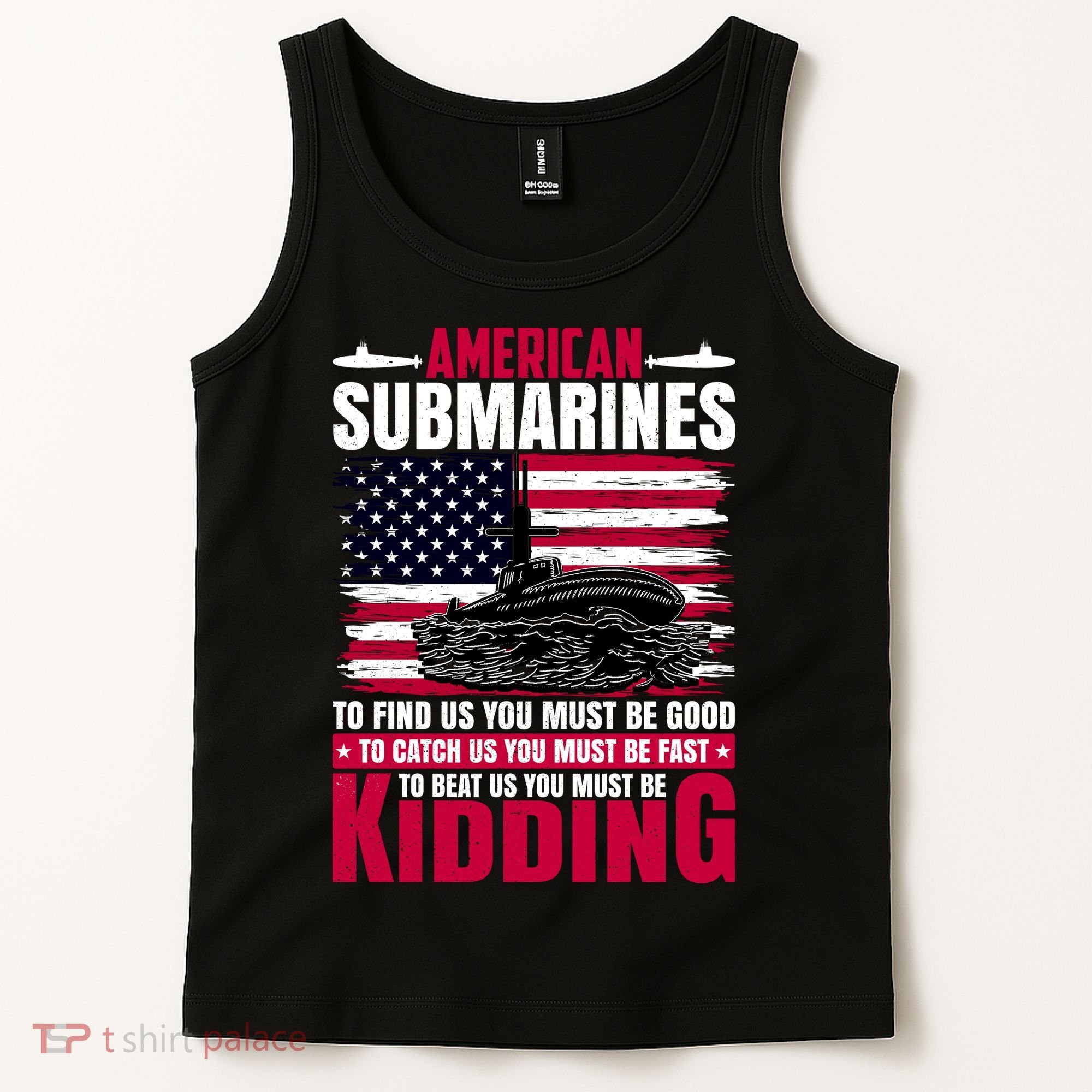 American Submarines Funny Must Be Good Fast Kidding Tank Top