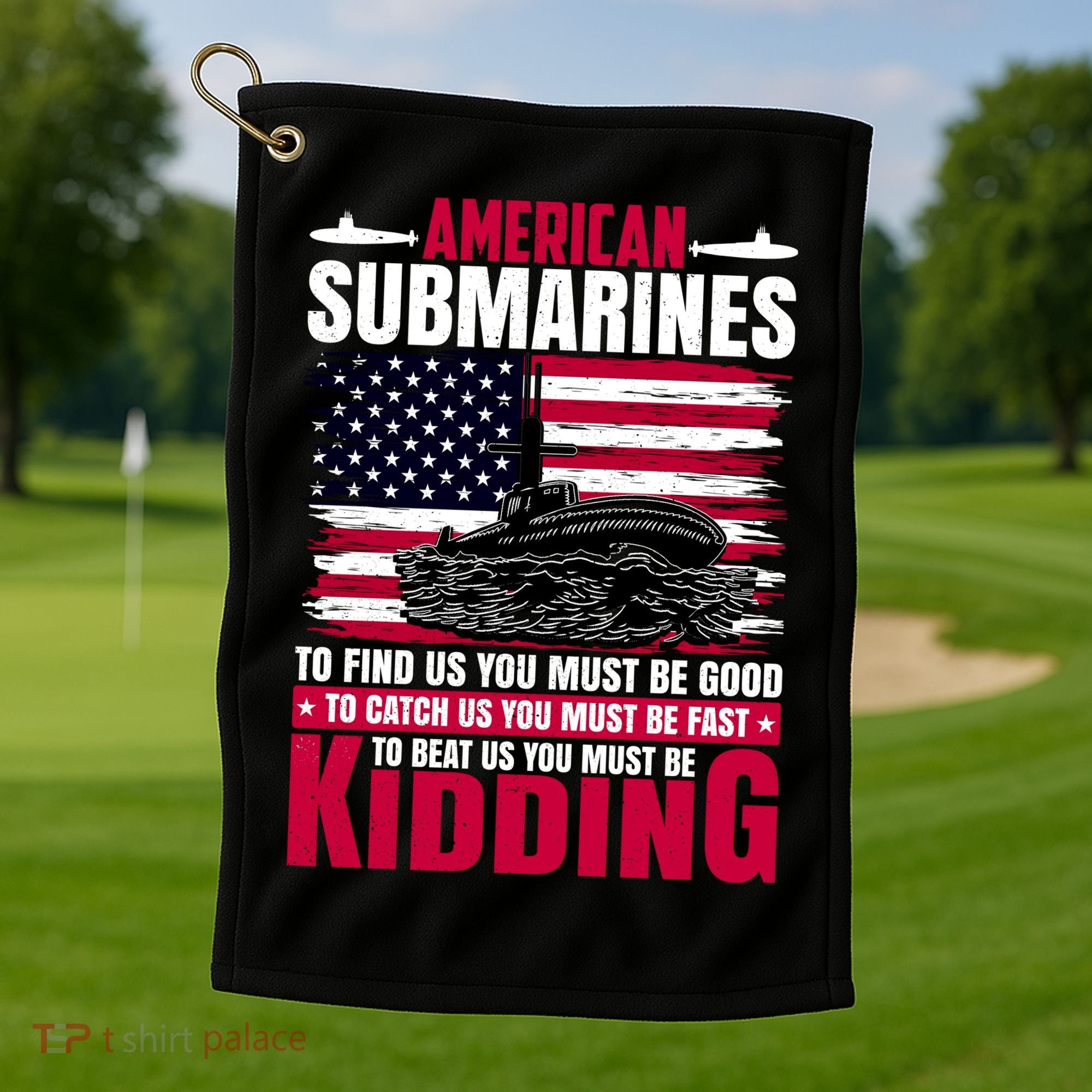 American Submarines Funny Must Be Good Fast Kidding Golf Towel