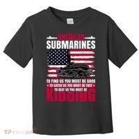 American Submarines Funny Must Be Good Fast Kidding Toddler T-Shirt thumb 0