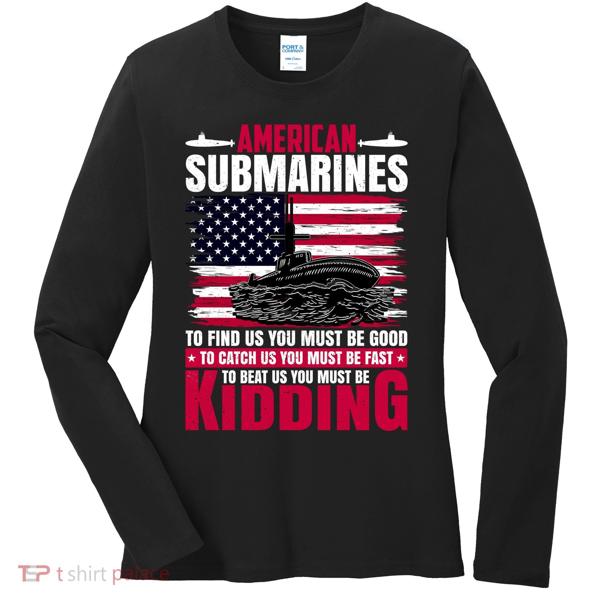 American Submarines Funny Must Be Good Fast Kidding Women's Long Sleeve Shirt