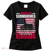 American Submarines Funny Must Be Good Fast Kidding Women's T-Shirt thumb 0