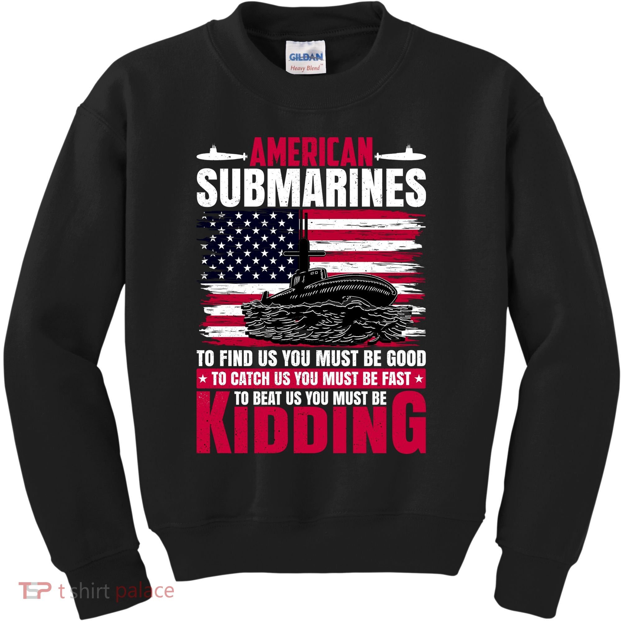 American Submarines Funny Must Be Good Fast Kidding Kids Sweatshirt