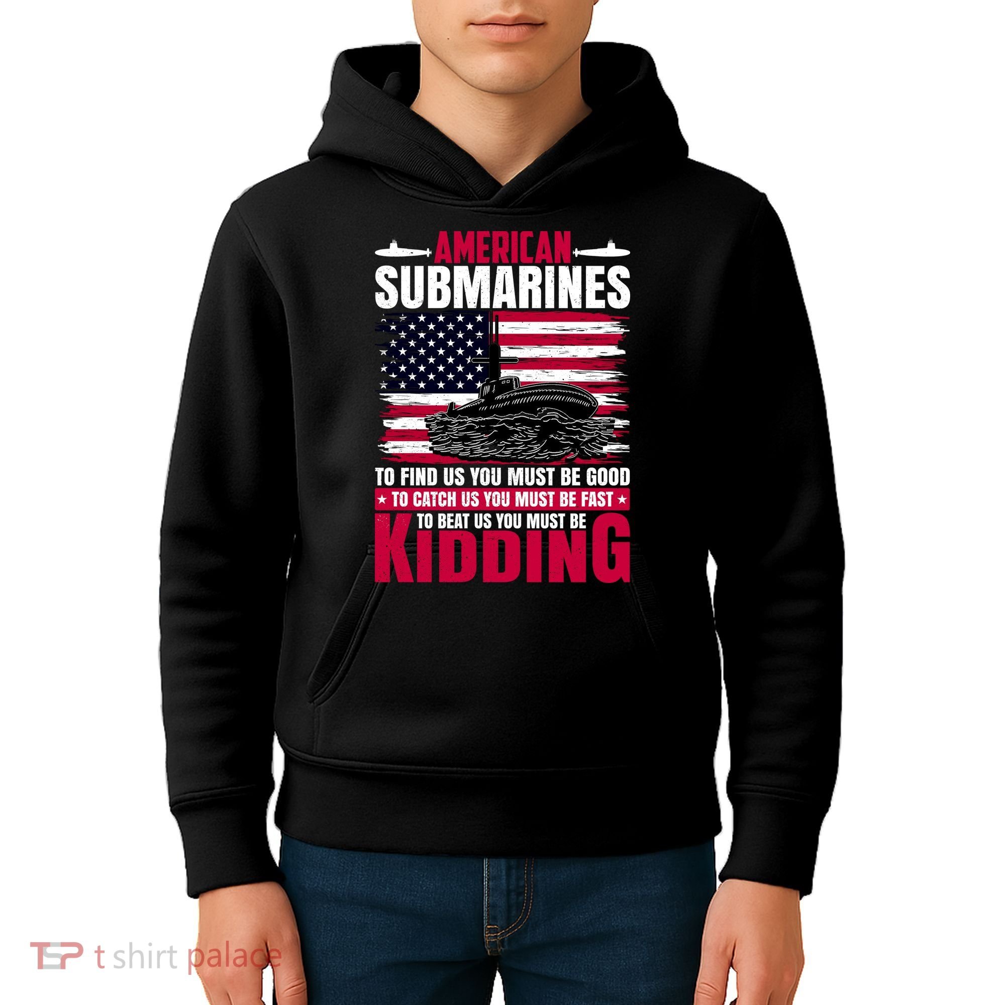 American Submarines Funny Must Be Good Fast Kidding Kids Hoodie