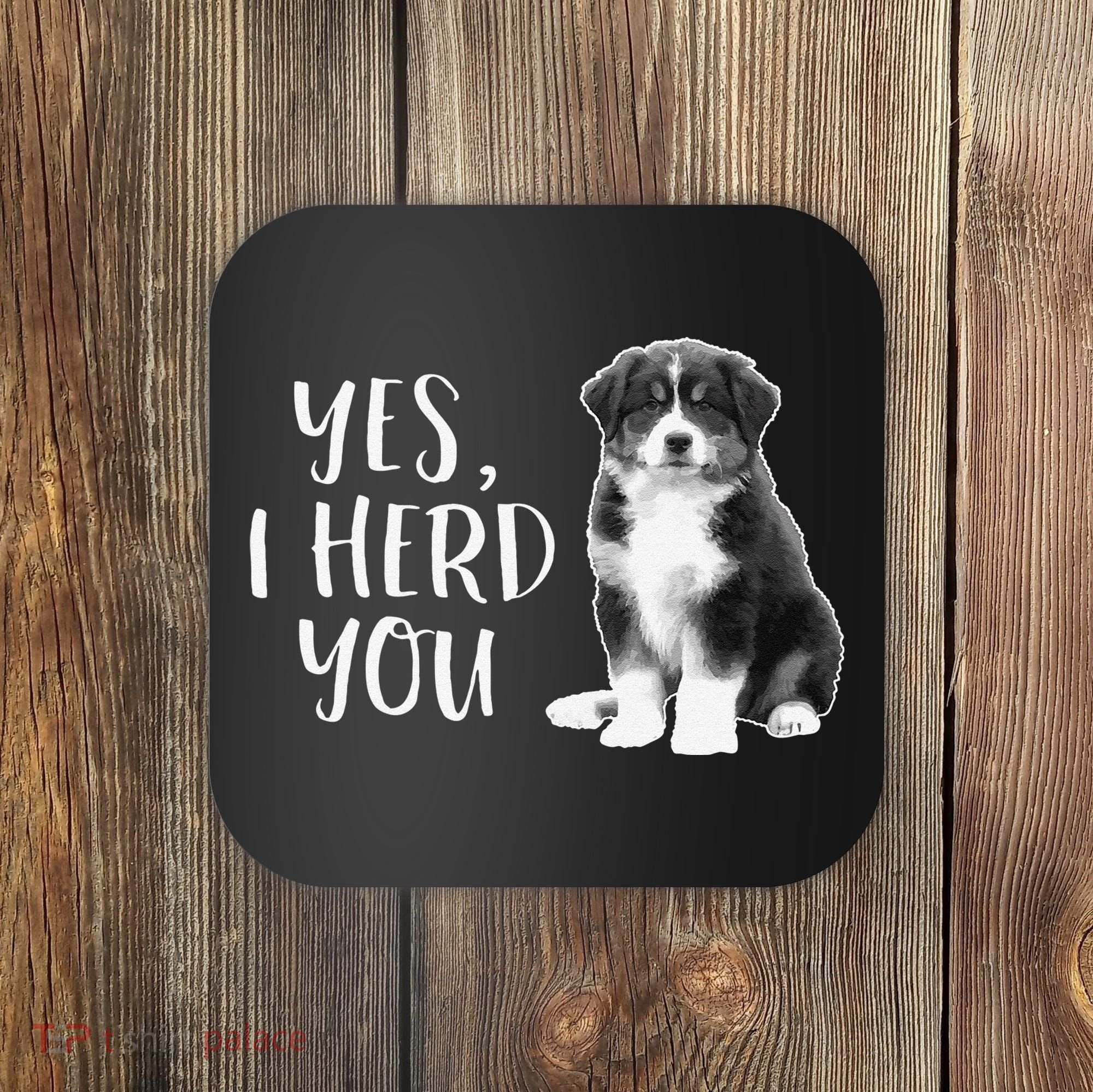 Australian Shepherd Herding Dog Funny I Herd You Mom Dad Coaster