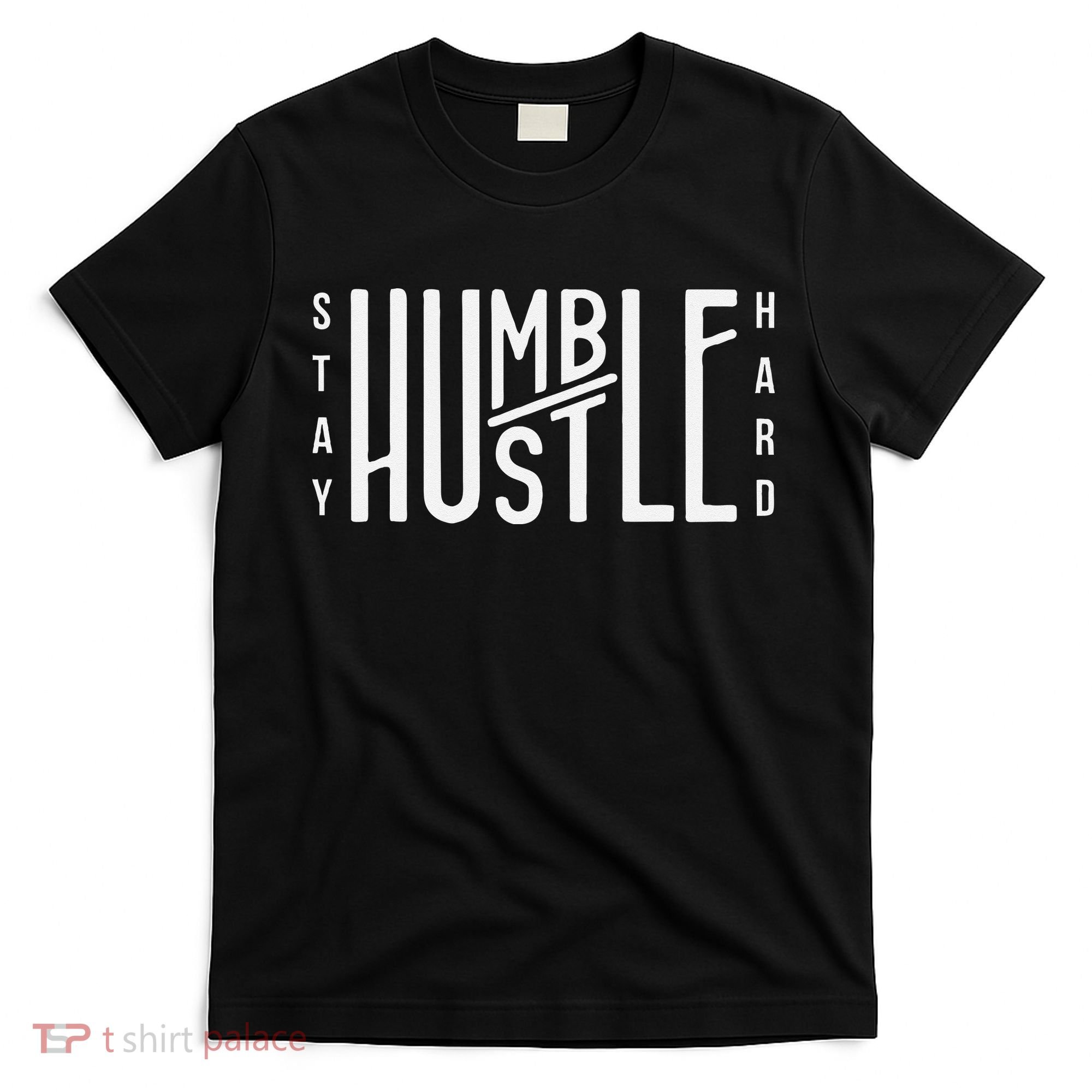 Always Stay Humble Hustle Hard Spread Kindness Inspirational T-Shirt