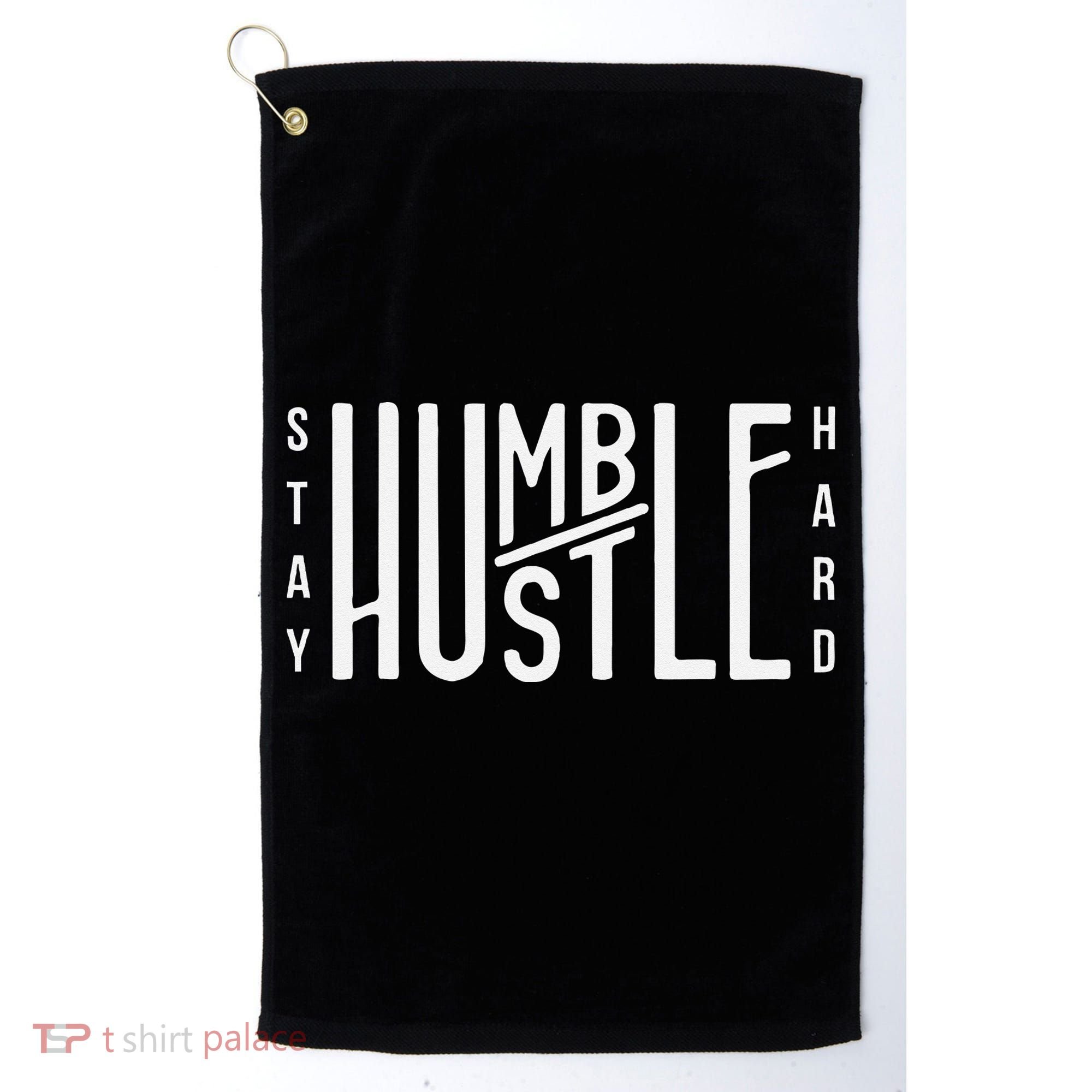 Always Stay Humble Hustle Hard Spread Kindness Inspirational Golf Towel