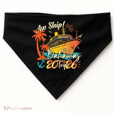 Aw Ship Its A Bahamas Trip 2026 USA-Made Doggie Bandana