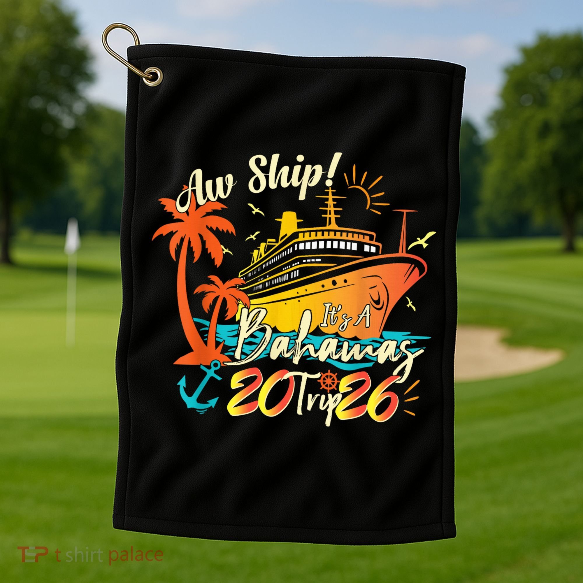Aw Ship Its A Bahamas Trip 2026 Golf Towel