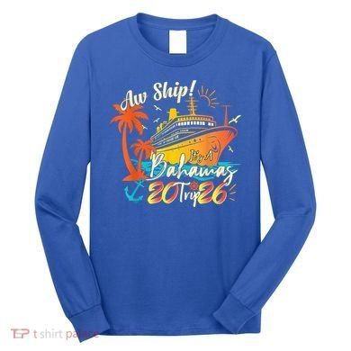 Aw Ship Its A Bahamas Trip 2026 Long Sleeve Shirt