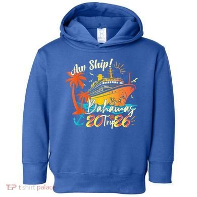 Aw Ship Its A Bahamas Trip 2026 Toddler Hoodie