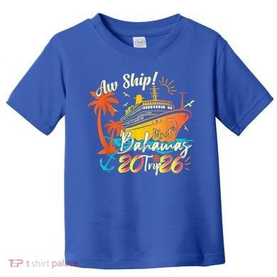 Aw Ship Its A Bahamas Trip 2026 Toddler T-Shirt