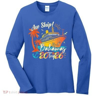 Aw Ship Its A Bahamas Trip 2026 Women's Long Sleeve Shirt