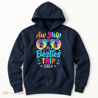 Aw Ship Its A Besties Trip 2026 Hoodie