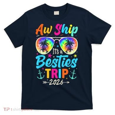 Aw Ship Its A Besties Trip 2026 T-Shirt