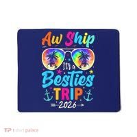 Aw Ship Its A Besties Trip 2026 Mousepad thumb 0