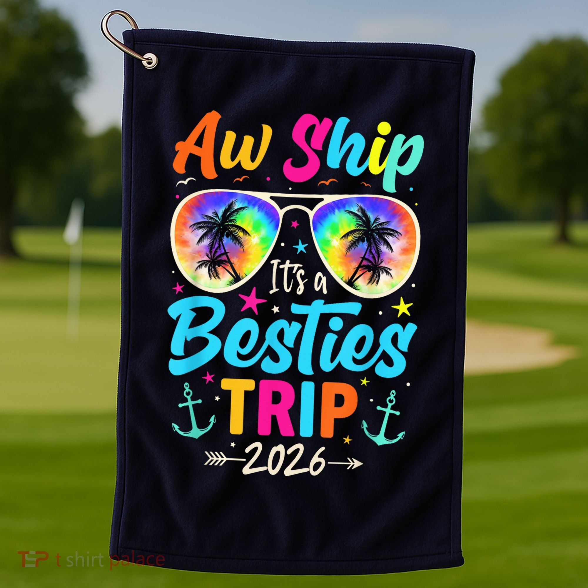 Aw Ship Its A Besties Trip 2026 Golf Towel