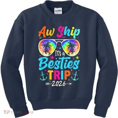 Aw Ship Its A Besties Trip 2026 Kids Sweatshirt