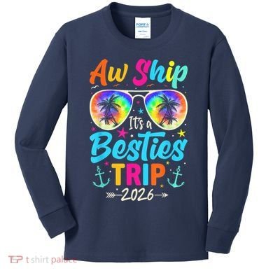 Aw Ship Its A Besties Trip 2026 Kids Long Sleeve Shirt