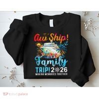 Aw Ship! It’s A Family Trip 2026 Family Matching Cruise Trip Sweatshirt thumb 2