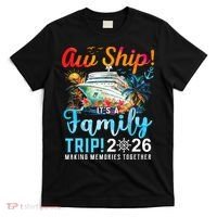 Aw Ship! It’s A Family Trip 2026 Family Matching Cruise Trip T-Shirt thumb 0