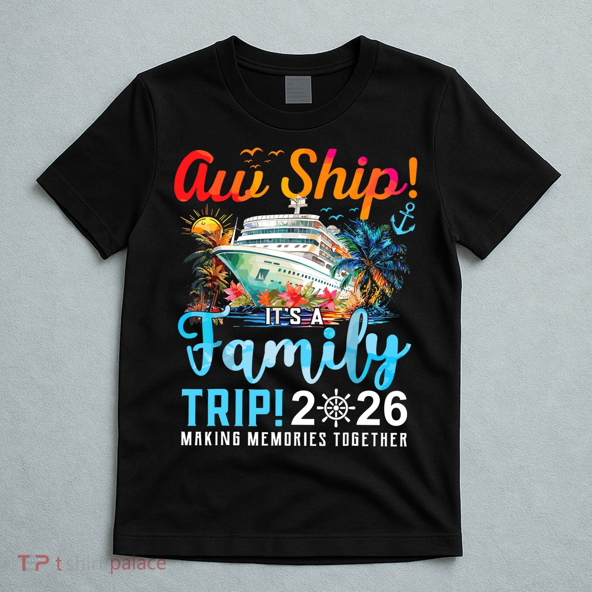 Aw Ship! It’s A Family Trip 2026 Family Matching Cruise Trip T-Shirt