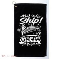Aw Ship ItS My 30th Birthday Trip Cruise Birthday Vacation Gift Golf Towel thumb 0
