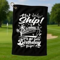 Aw Ship ItS My 30th Birthday Trip Cruise Birthday Vacation Gift Golf Towel thumb 1