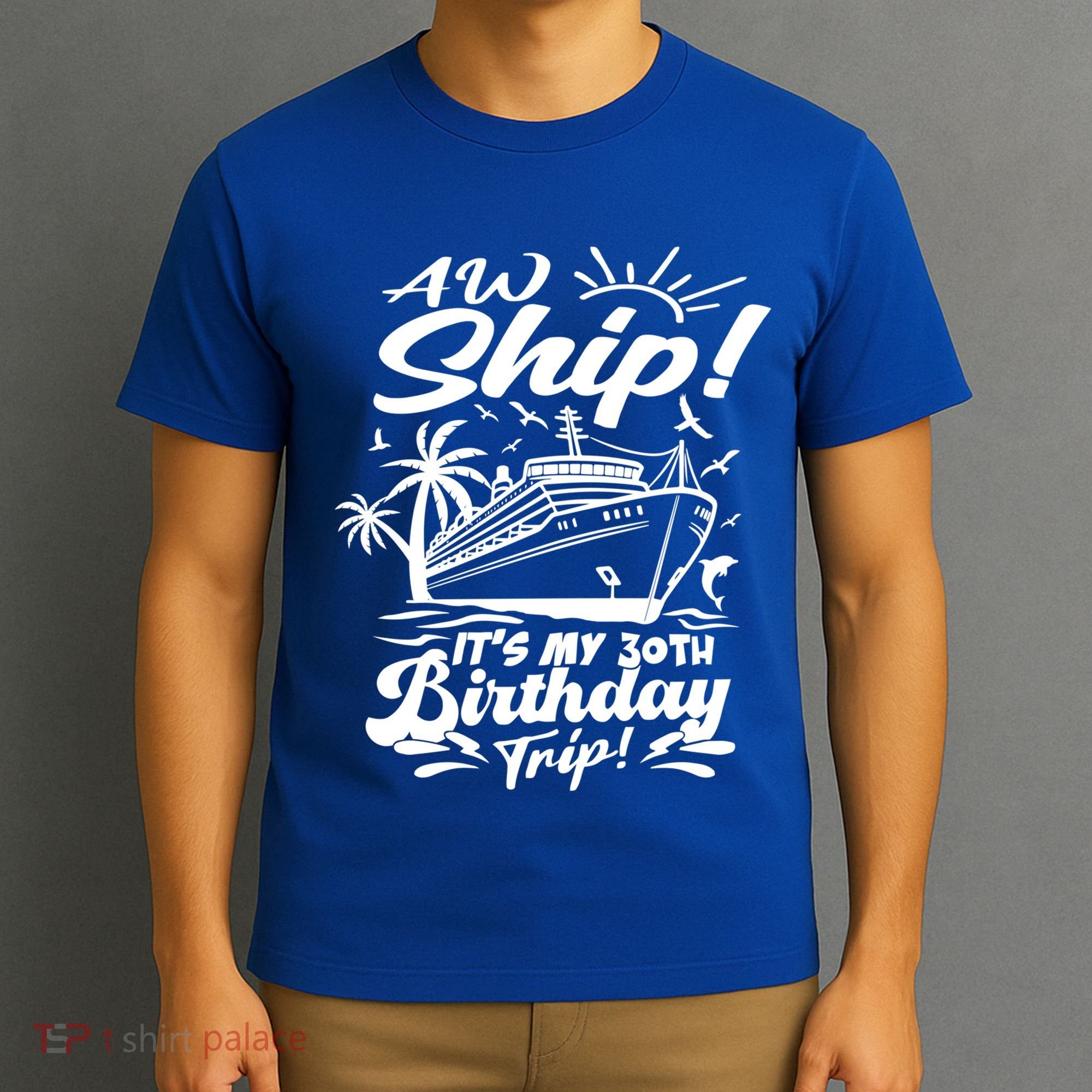 Aw Ship ItS My 30th Birthday Trip Cruise Birthday Vacation Gift T-Shirt