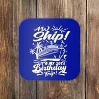 Aw Ship ItS My 30th Birthday Trip Cruise Birthday Vacation Gift Coaster thumb 0