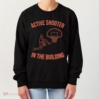 Active Shooter In The Building Women's Sweatshirt thumb 0