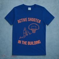 Active Shooter In The Building T-Shirt thumb 5