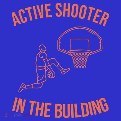 Active Shooter In The Building T-Shirt