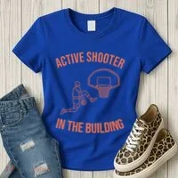 Active Shooter In The Building Women's T-Shirt thumb 3