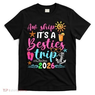 Aw Ship Its A Besties Trip 2026 Sun T-Shirt