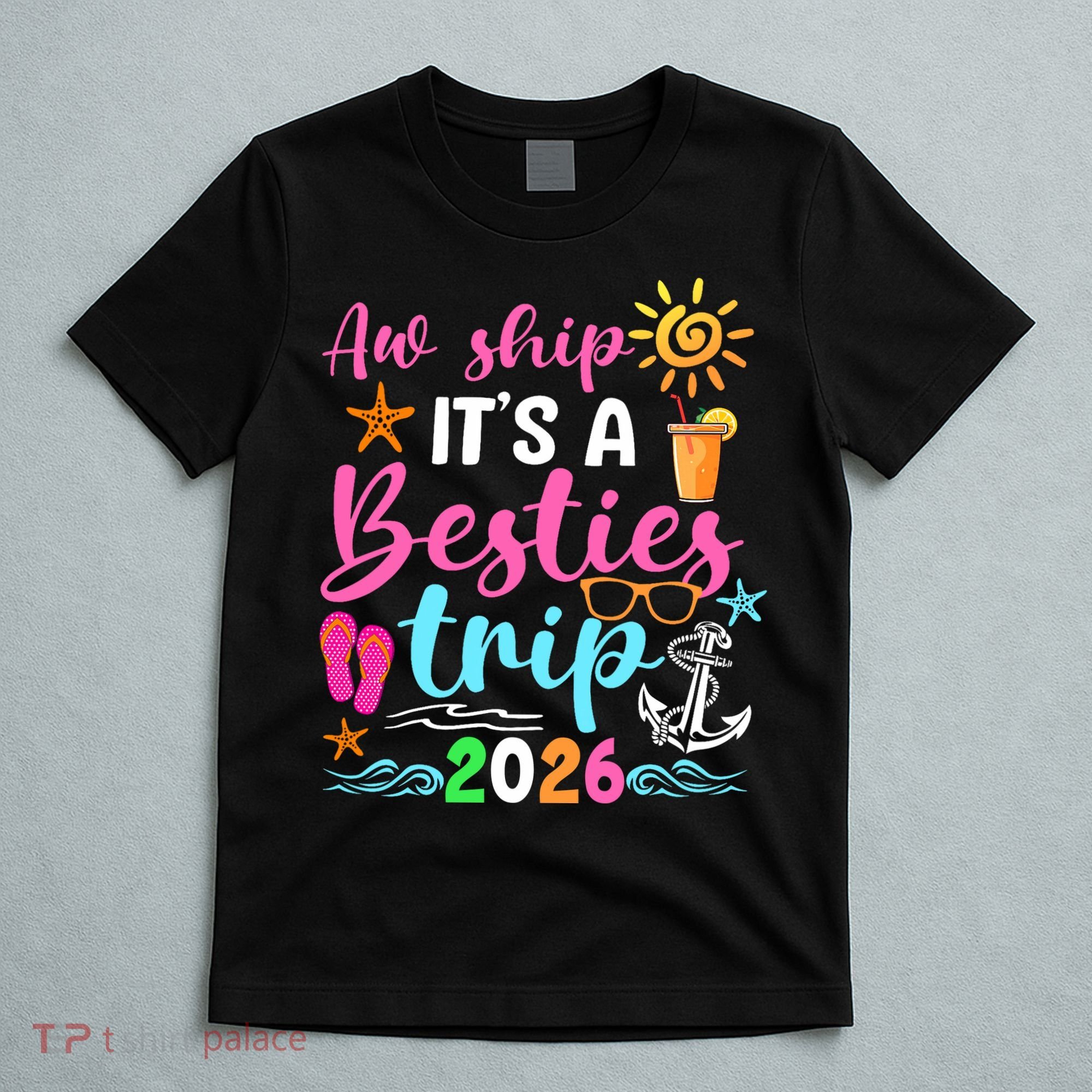 Aw Ship Its A Besties Trip 2026 Sun T-Shirt