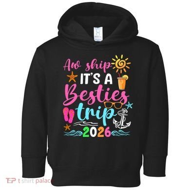 Aw Ship Its A Besties Trip 2026 Sun Toddler Hoodie