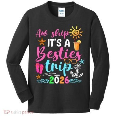 Aw Ship Its A Besties Trip 2026 Sun Kids Long Sleeve Shirt