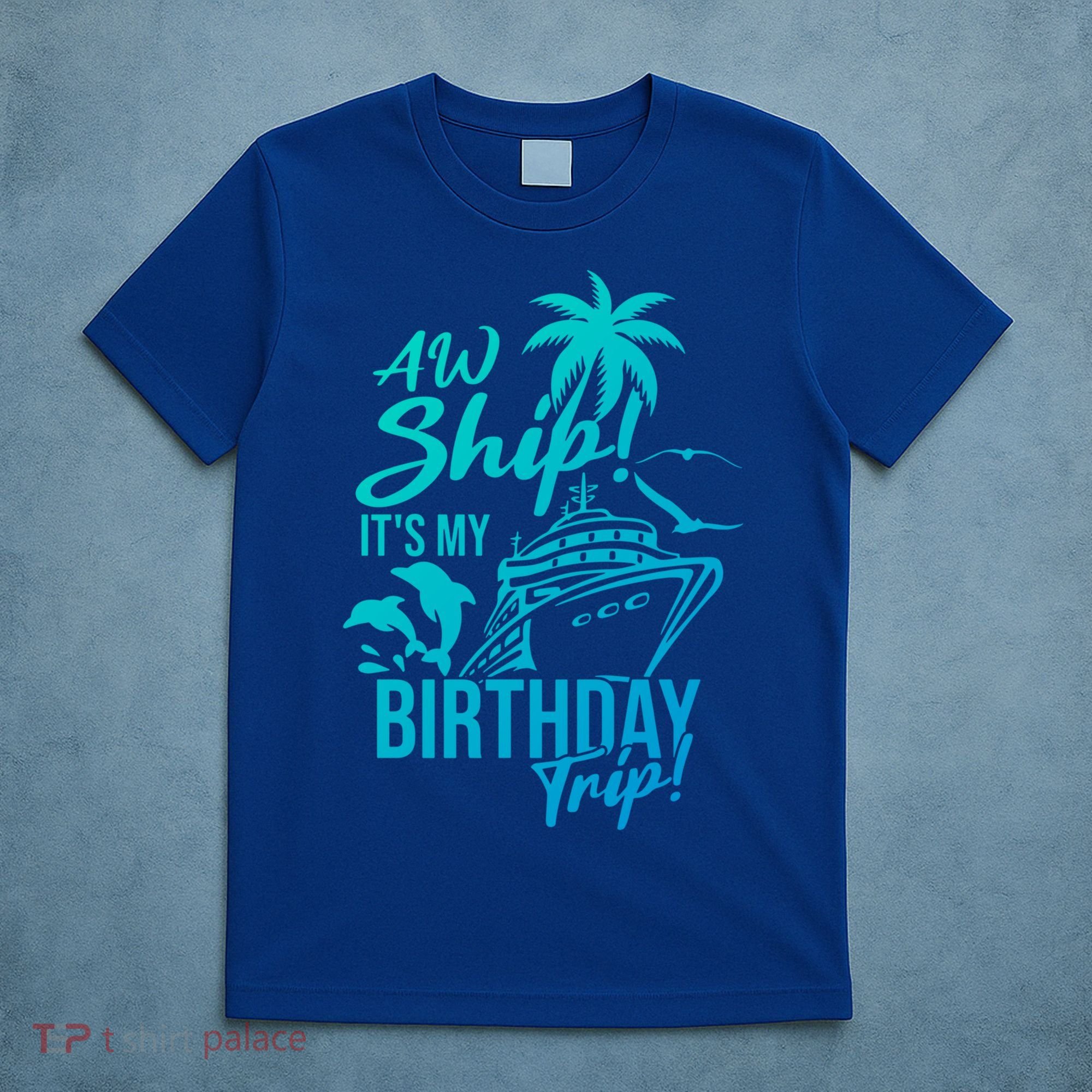 Aw Ship Its My Birthday Trip Birthday Cruise Cruise Trip Gift T-Shirt
