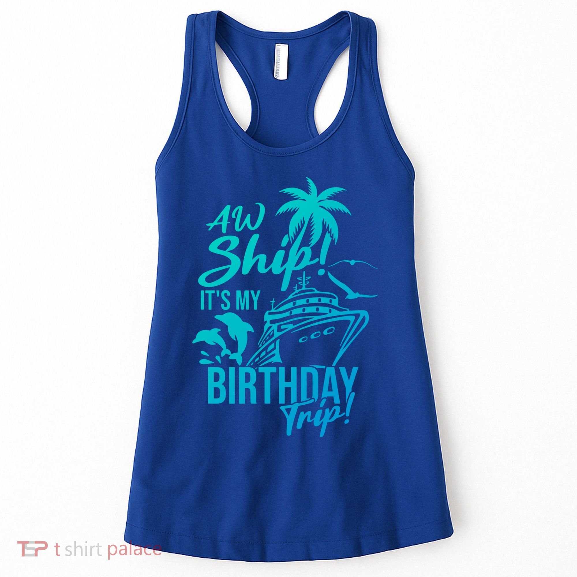 Aw Ship Its My Birthday Trip Birthday Cruise Cruise Trip Gift Women's Tank Top