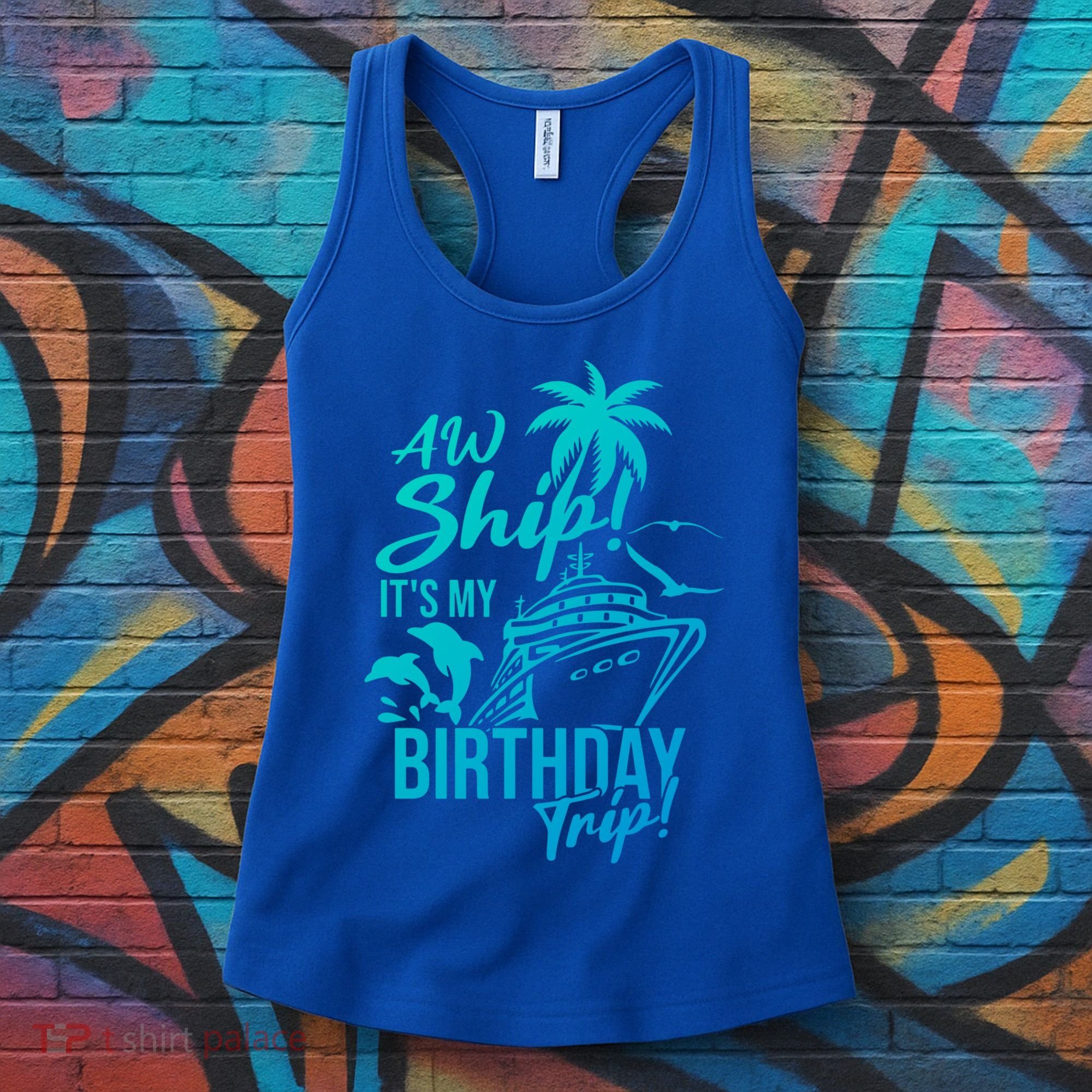 Aw Ship Its My Birthday Trip Birthday Cruise Cruise Trip Gift Women's Tank Top