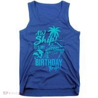 Aw Ship Its My Birthday Trip Birthday Cruise Cruise Trip Gift Tank Top thumb 0