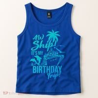 Aw Ship Its My Birthday Trip Birthday Cruise Cruise Trip Gift Tank Top thumb 2