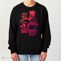 Aw Ship Its My Birthday Trip Birthday Cruise Cruise Trip Gift Women's Sweatshirt thumb 0