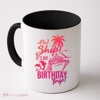 Aw Ship Its My Birthday Trip Birthday Cruise Cruise Trip Gift Coffee Mug thumb 0