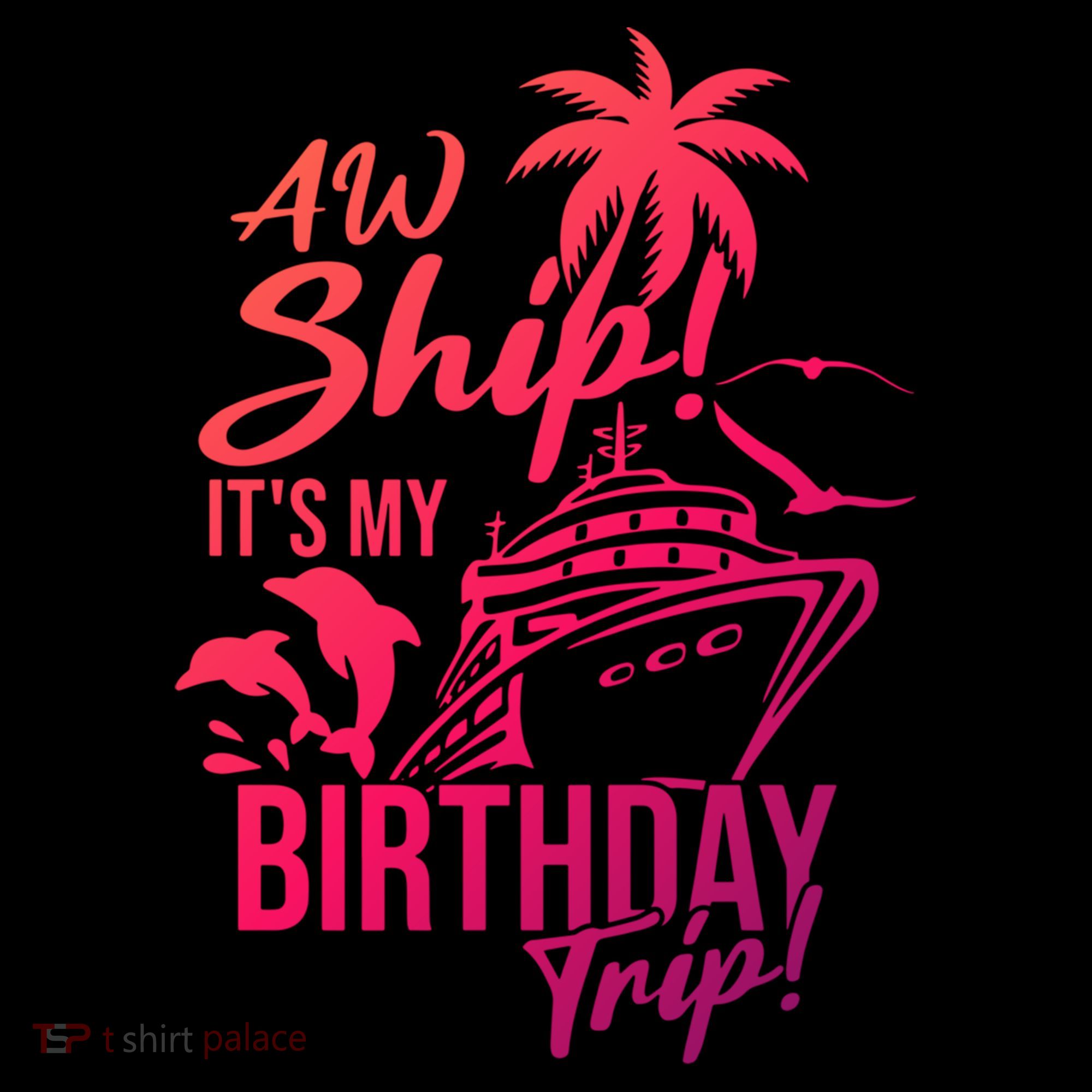 Aw Ship Its My Birthday Trip Birthday Cruise Cruise Trip Gift Coffee Mug