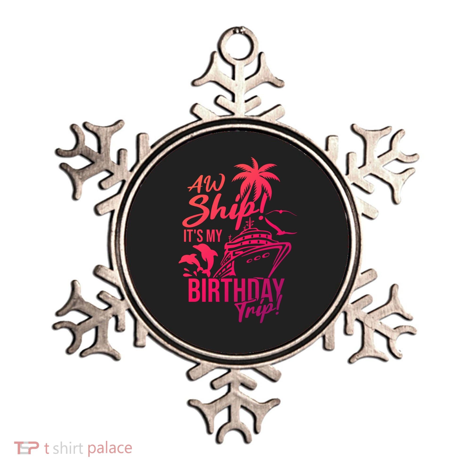 Aw Ship Its My Birthday Trip Birthday Cruise Cruise Trip Gift Ornament