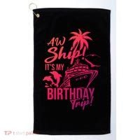 Aw Ship Its My Birthday Trip Birthday Cruise Cruise Trip Gift Golf Towel thumb 0