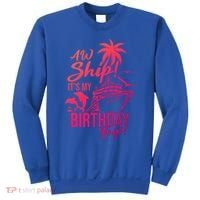 Aw Ship Its My Birthday Trip Birthday Cruise Cruise Trip Gift Sweatshirt thumb 0