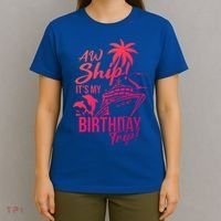 Aw Ship Its My Birthday Trip Birthday Cruise Cruise Trip Gift T-Shirt thumb 4